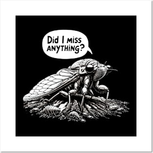 Cicada Did I Miss Anything? Funny Cicada Summer Posters and Art